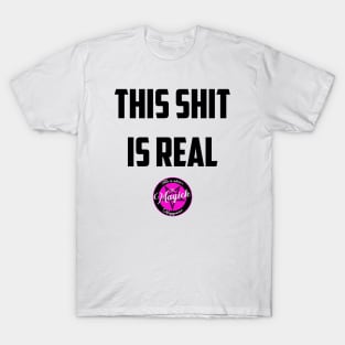 This Sh*t Is Real T-Shirt